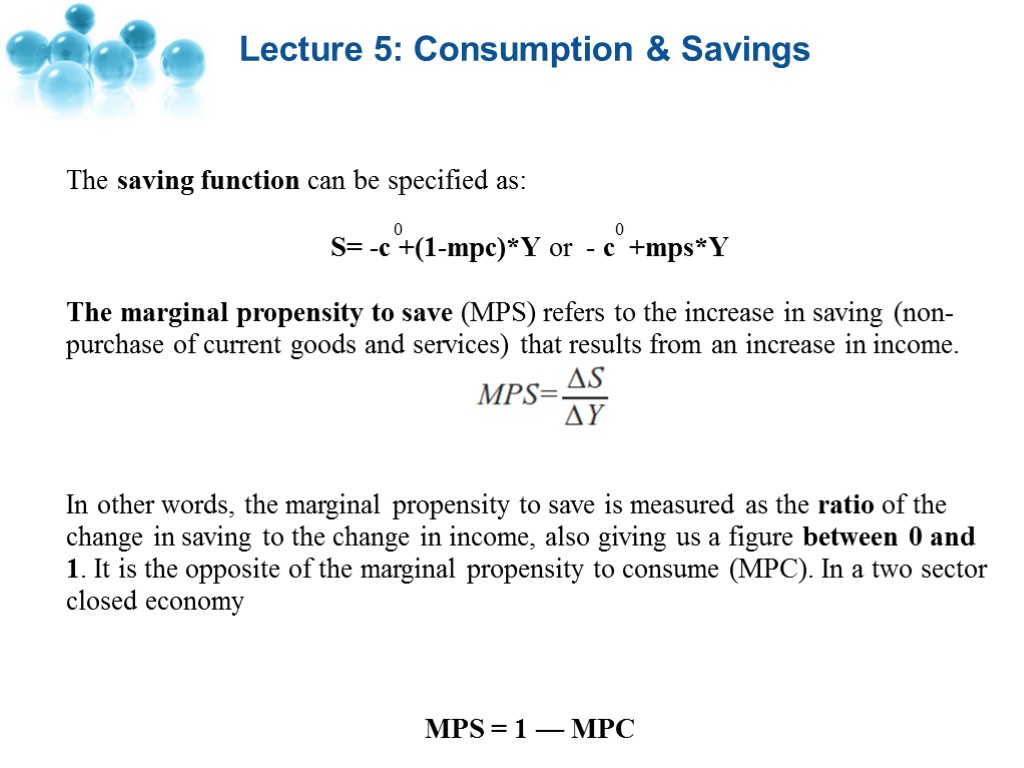 Lecture 5: Consumption & Savings The saving function can be specified as: S= -c